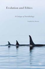 Evolution And Ethics A Critique Of Sociobiology Franklin Roy Bennett Auth