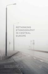 Rethinking Ethnography In Central Europe Hana Cervinkova Michal Buchowski