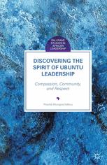 Discovering The Spirit Of Ubuntu Leadership Compassion Community And Respect Priscilla Mtungwa Ndlovu Auth
