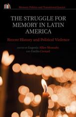 The Struggle For Memory In Latin America Recent History And Political Violence Eugenia Alliermontao