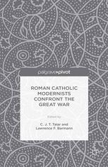 Roman Catholic Modernists Confront The Great War C J T Talar