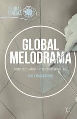 Global Melodrama Nation Body And History In Contemporary Film Carla Marcantonio Auth
