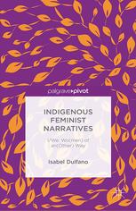 Indigenous Feminist Narratives Iwe Women Of Another Way Isabel Dulfano Auth