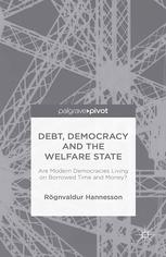 Debt Democracy And The Welfare State Are Modern Democracies Living On Borrowed Time And Money Rgnvaldur Hannesson Auth