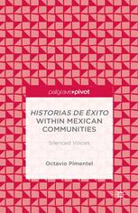 Historias De Xito Within Mexican Communities Silenced Voices Octavio Pimentel Auth
