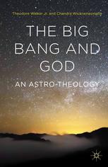 The Big Bang And God An Astrotheology Theodore Walker Jr Chandra Wickramasinghe Auth
