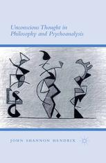 Unconscious Thought In Philosophy And Psychoanalysis John Shannon Hendrix Auth