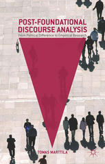 Postfoundational Discourse Analysis From Political Difference To Empirical Research Tomas Marttila Auth