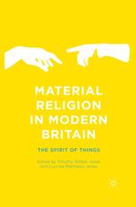 Material Religion In Modern Britain The Spirit Of Things Timothy Willem Jones