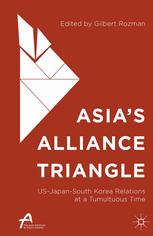 Asias Alliance Triangle Usjapansouth Korea Relations At A Tumultuous Time Gilbert Rozman Eds