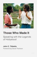 Those Who Made It Speaking With The Legends Of Hollywood 1st Edition John C Tibbetts Auth