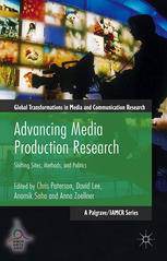 Advancing Media Production Research Shifting Sites Methods And Politics Chris Paterson