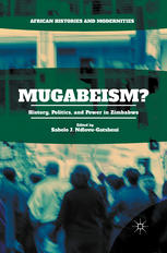 Mugabeism History Politics And Power In Zimbabwe Sabelo J Ndlovugatsheni Eds