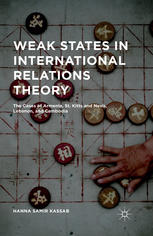 Weak States In International Relations Theory The Cases Of Armenia St Kitts And Nevis Lebanon And Cambodia Hanna Samir Kassab Auth