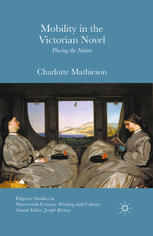Mobility In The Victorian Novel Placing The Nation Charlotte Mathieson Auth