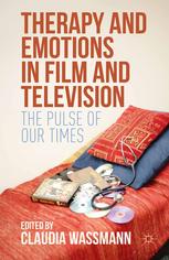 Therapy And Emotions In Film And Television The Pulse Of Our Times Claudia Wassmann Eds