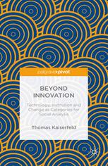 Beyond Innovation Technology Institution And Change As Categories For Social Analysis Thomas Kaiserfeld Auth