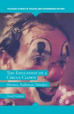 The Education Of A Circus Clown Mentors Audiences Mistakes David Carlyon Auth