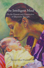 The Intelligent Mind On The Genesis And Constitution Of Discursive Thought Richard Dien Winfield Auth