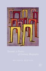 Towards A Poetics Of Literary Biography Michael Benton Auth
