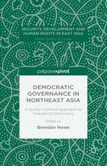 Democratic Governance In Northeast Asia A Humancentered Approach To Evaluating Democracy Brendan Howe Eds