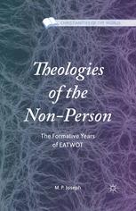 Theologies Of The Nonperson The Formative Years Of Eatwot M P Joseph Auth