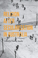 Religion After Secularization In Australia Timothy Stanley Eds
