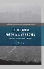 The Lebanese Postcivil War Novel Memory Trauma And Capital Felix Lang Auth