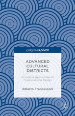 Advanced Cultural Districts Innovative Approaches To Organizational Design Alberto Francesconi Auth