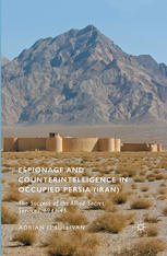 Espionage And Counterintelligence In Occupied Persia Iran The Success Of The Allied Secret Services 194145 Adrian Osullivan Auth