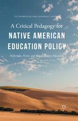 A Critical Pedagogy For Native American Education Policy Habermas Freire And Emancipatory Education F E Knowles Jr
