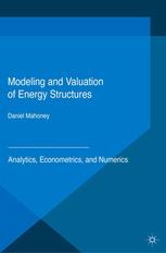 Modeling And Valuation Of Energy Structures Analytics Econometrics And Numerics Daniel Mahoney