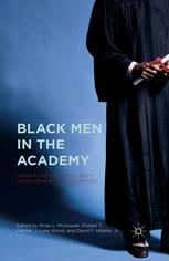 Black Men In The Academy Narratives Of Resiliency Achievement And Success Brian L Mcgowan