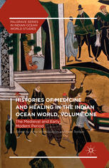 Histories Of Medicine And Healing In The Indian Ocean World Volume One Anna Winterbottom