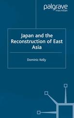 Japan And The Reconstruction Of East Asia Dominic Kelly Auth