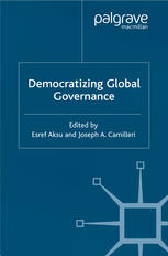 Democratizing Global Governance 1st Edition Eref Aksu Joseph A Camilleri Eds