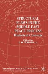 Structural Flaws In The Middle East Peace Process Historical Contexts J W Wright Jr Eds