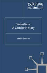 Yugoslavia A Concise History A Concise History Leslie Benson Auth