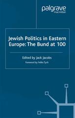 Jewish Politics In Eastern Europe The Bund At 100 The Bund At 100 1st Edition Jack Jacobs Eds