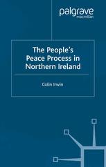The Peoples Peace Process In Northern Ireland Colin Irwin Auth