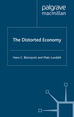 The Distorted Economy Hans C Blomqvist Mats Lundahl Auth