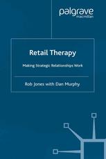 Retail Therapy Making Strategic Relationships Work Rob Jones
