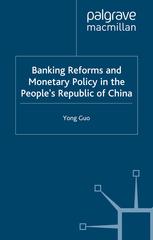 Banking Reforms And Monetary Policy In The Peoples Republic Of China Is The Chinese Central Banking System Ready For Joining The Wto Yong Guo Auth