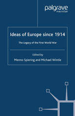 Ideas Of Europe Since 1914 The Legacy Of The First World War Menno Spiering
