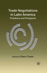 Trade Negotiations In Latin America Problems And Prospects Diana Tussie Eds