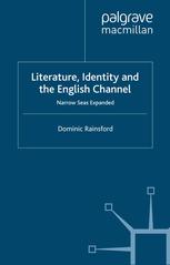 Literature Identity And The English Channel Narrow Seas Expanded Dominic Rainsford Auth
