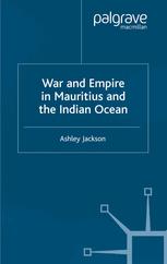 War And Empire In Mauritius And The Indian Ocean Ashley Jackson Auth