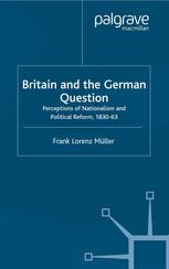 Britain And The German Question Perceptions Of Nationalism And Political Reform 183063 Frank Lorenz Mller