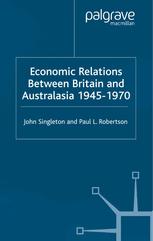 Economic Relations Between Britain And Australasia 19451970 John Singleton