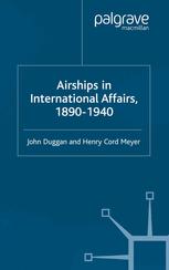 Airships In International Affairs 18901940 John Duggan Henry Cord Meyer Auth